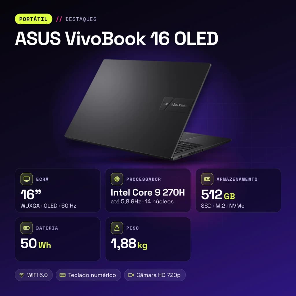 Portátil ASUS VivoBook 16 16GB/512GB 16 pulgadas OLED WUXGA Intel Core 9 270H SSD NVMe PCIe 4.0 Windows 11 Home Negro Teclado Francés X1605VA - características