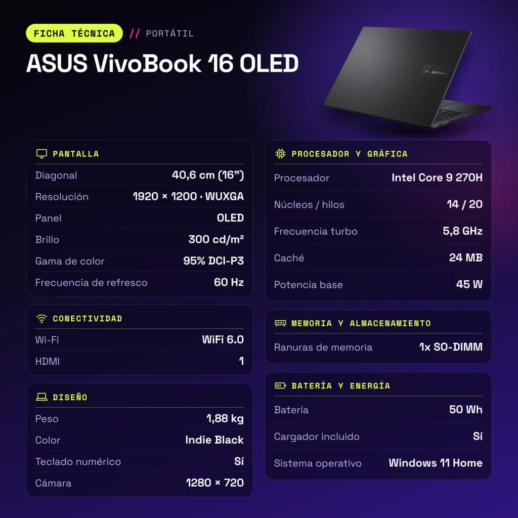 Portátil ASUS VivoBook 16 16GB/512GB 16 pulgadas OLED WUXGA Intel Core 9 270H SSD NVMe PCIe 4.0 Windows 11 Home Negro Teclado Francés X1605VA - características