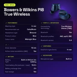 Écouteurs Bowers & Wilkins Pi8 True Wireless Réduction de Bruit TWS Bleu Nuit Midnight - caractéristiques